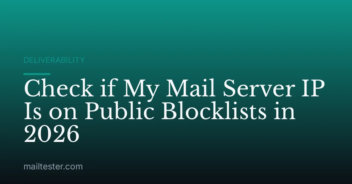 Check if My Mail Server IP Is on Public Blocklists in 2026