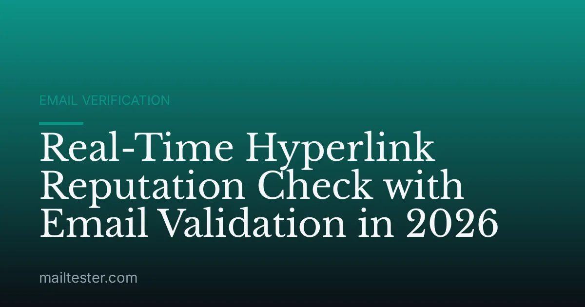Real-Time Hyperlink Reputation Check with Email Validation in 2026