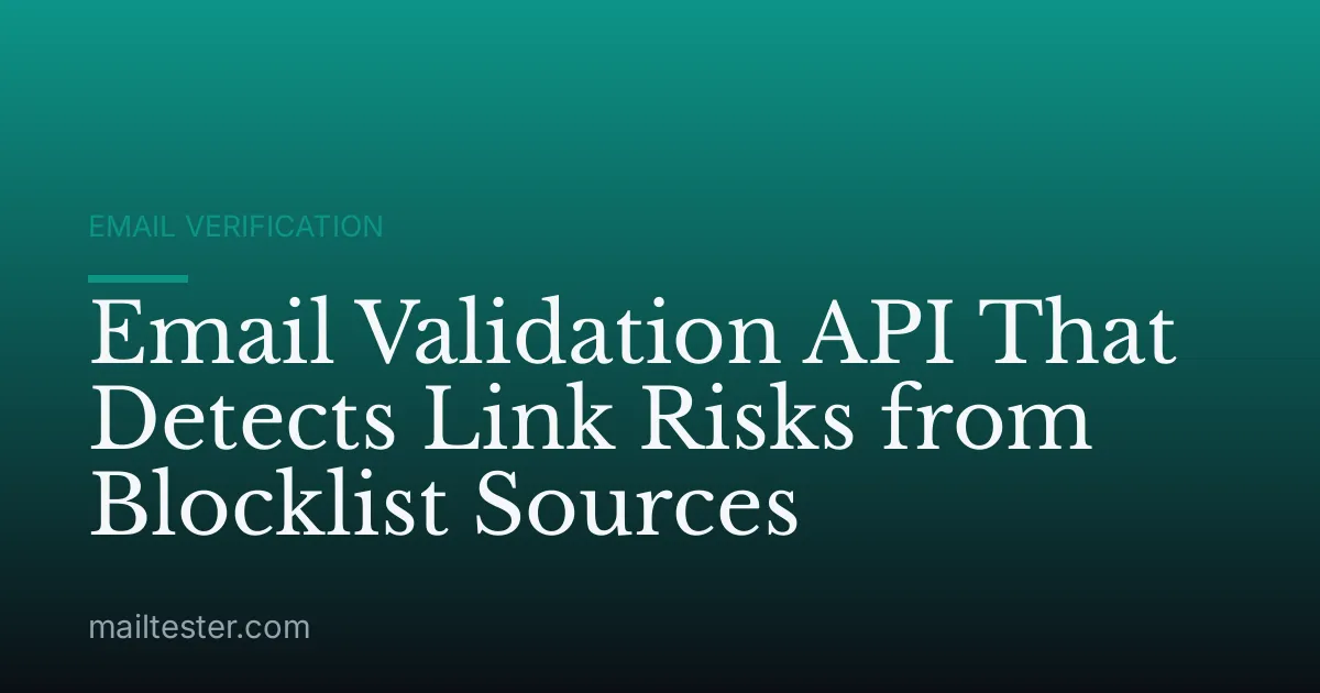Email Validation API That Detects Link Risks from Blocklist Sources