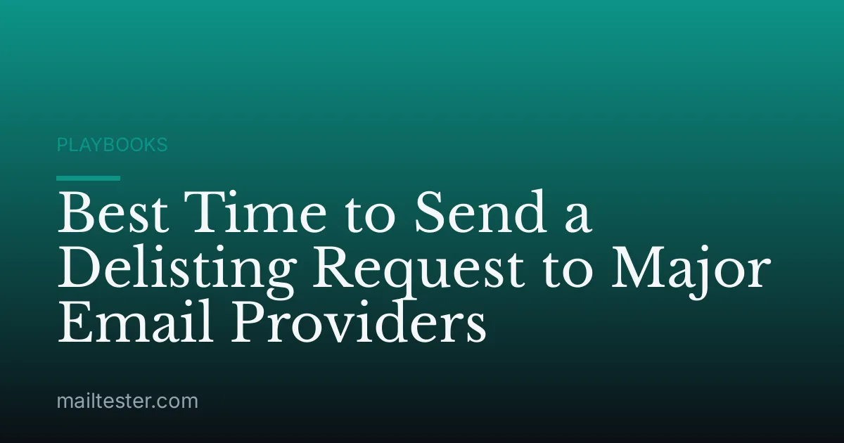 Best Time to Send a Delisting Request to Major Email Providers