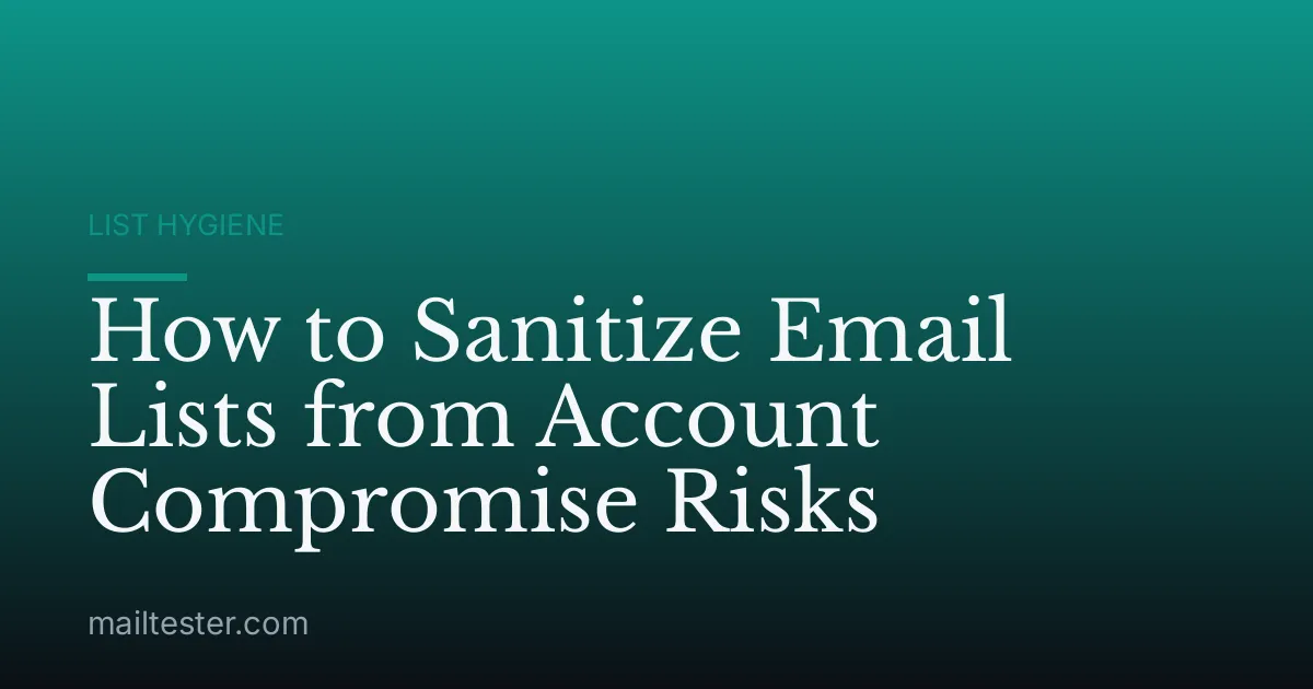 How to Sanitize Email Lists from Account Compromise Risks