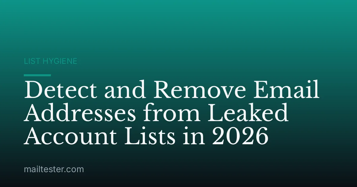 Detect and Remove Email Addresses from Leaked Account Lists in 2026