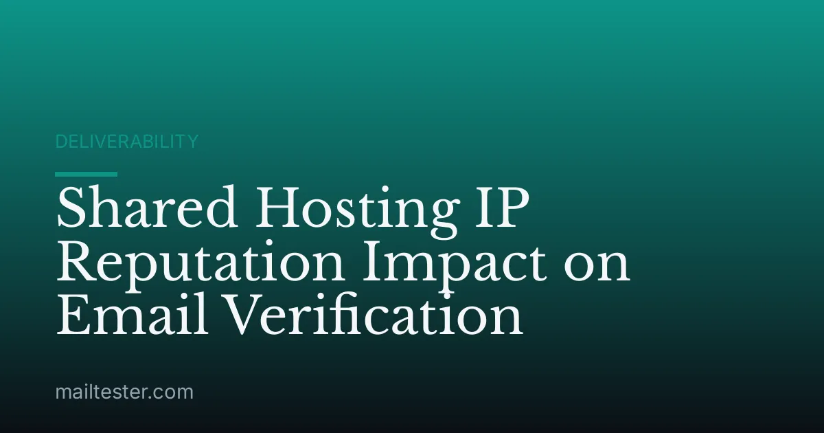 Shared Hosting IP Reputation Impact on Email Verification