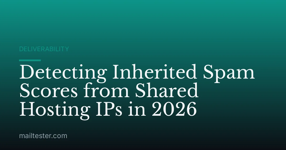 Detecting Inherited Spam Scores from Shared Hosting IPs in 2026