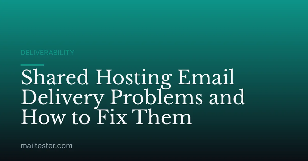 Shared Hosting Email Delivery Problems and How to Fix Them