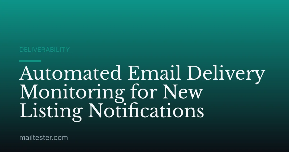 Automated Email Delivery Monitoring for New Listing Notifications