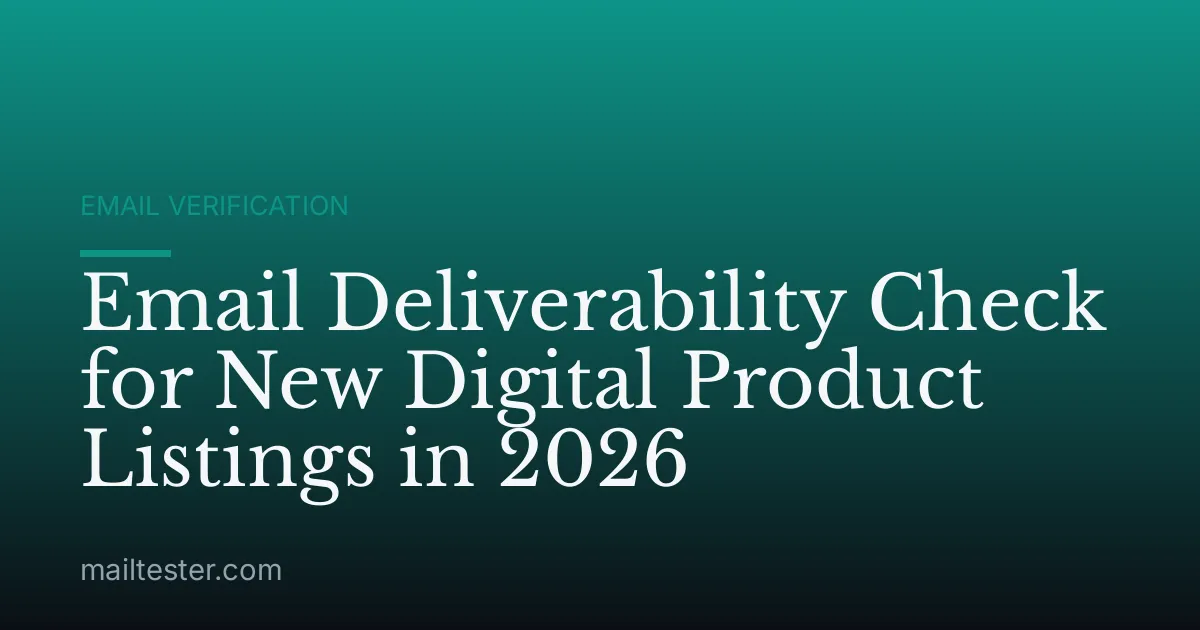 Email Deliverability Check for New Digital Product Listings in 2026