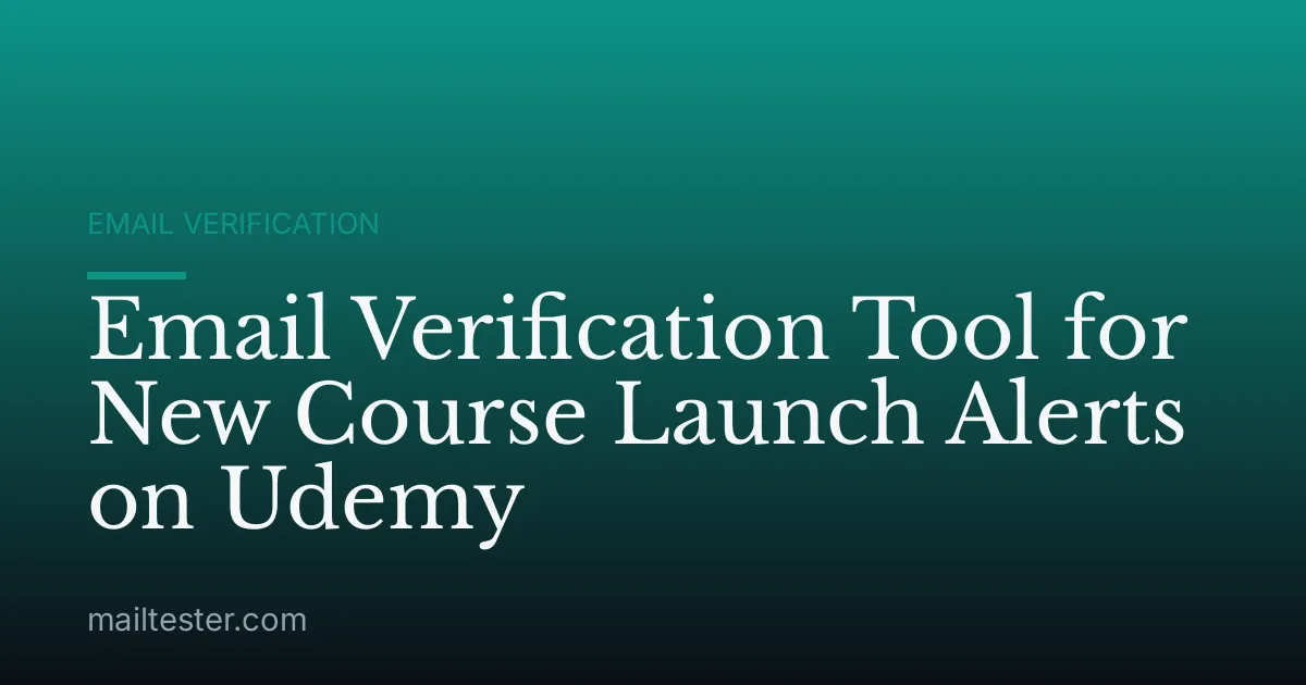 Email Verification Tool for New Course Launch Alerts on Udemy