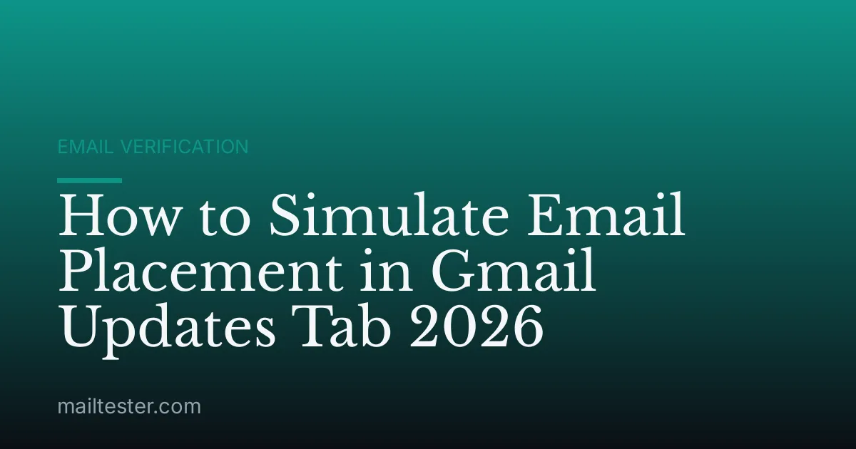 How to Simulate Email Placement in Gmail Updates Tab 2026