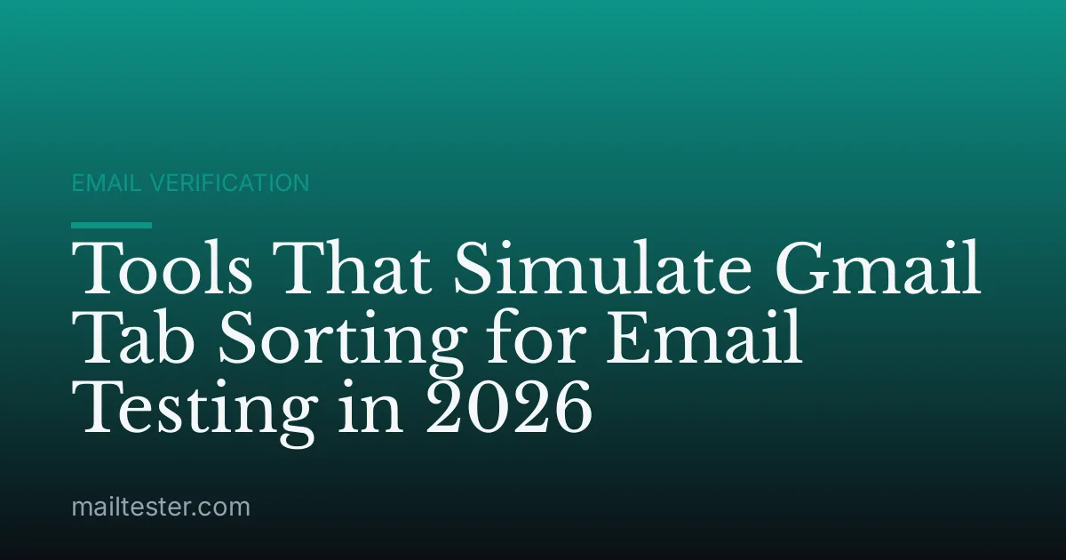 Tools That Simulate Gmail Tab Sorting for Email Testing in 2026