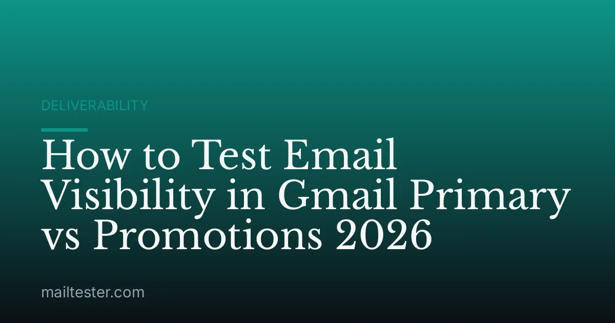How to Test Email Visibility in Gmail Primary vs Promotions 2026