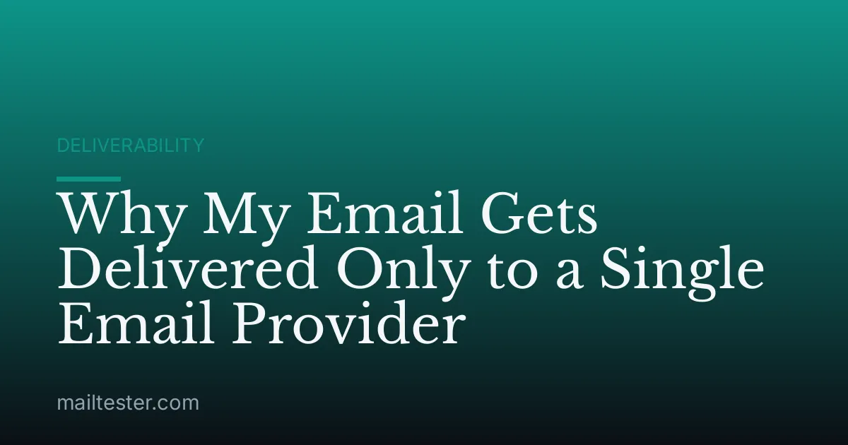 Why My Email Gets Delivered Only to a Single Email Provider