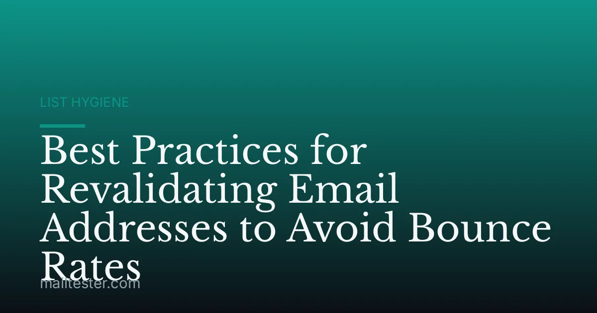 Best Practices for Revalidating Email Addresses to Avoid Bounce Rates