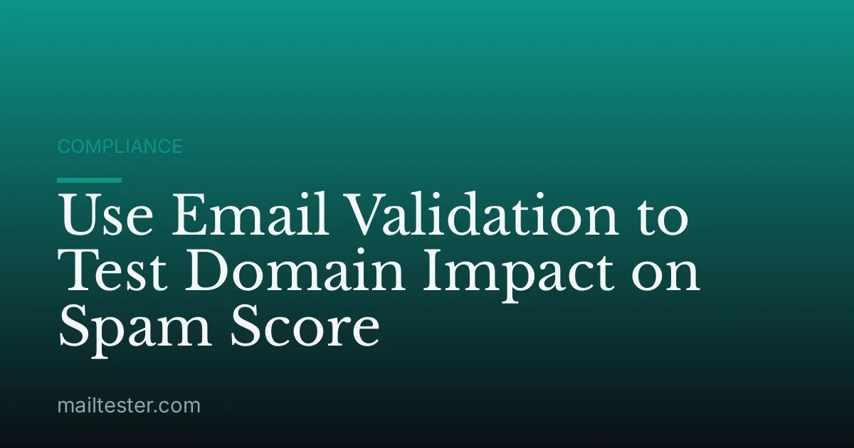 Use Email Validation to Test Domain Impact on Spam Score