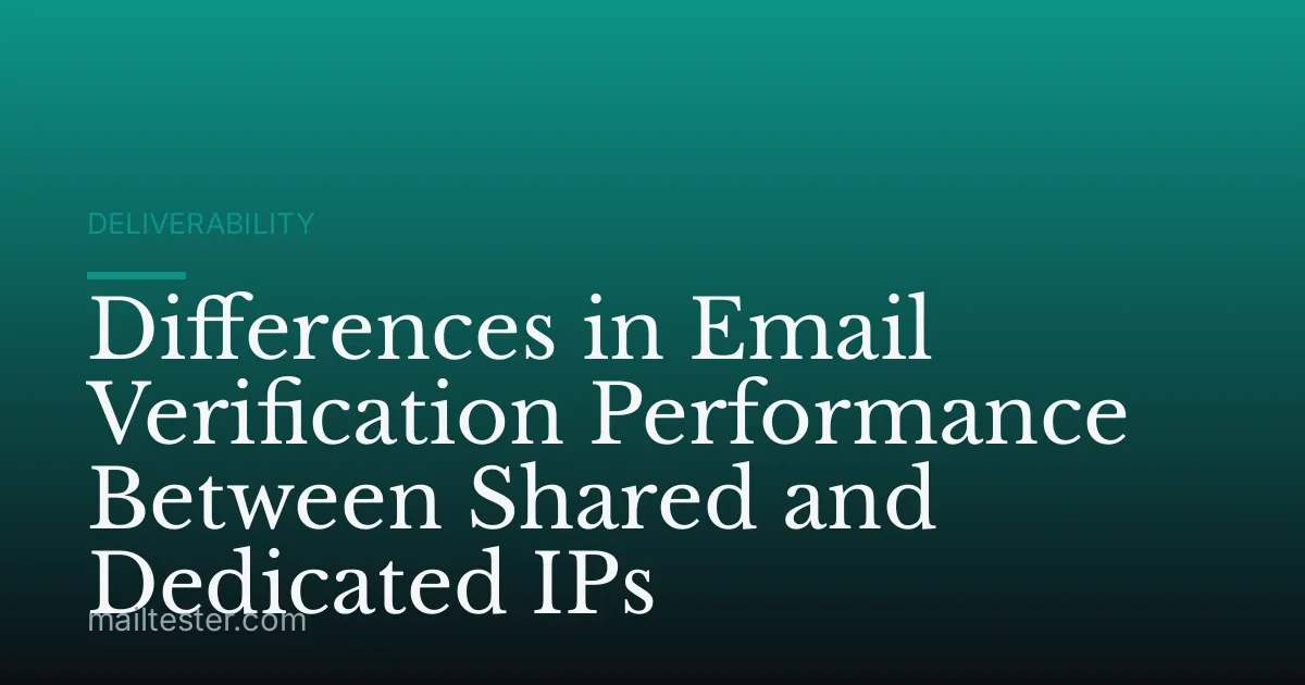 Differences in Email Verification Performance Between Shared and Dedicated IPs