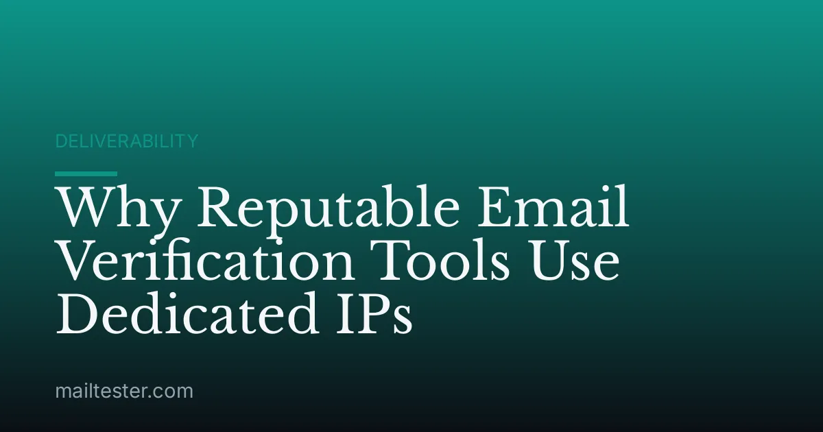 Why Reputable Email Verification Tools Use Dedicated IPs