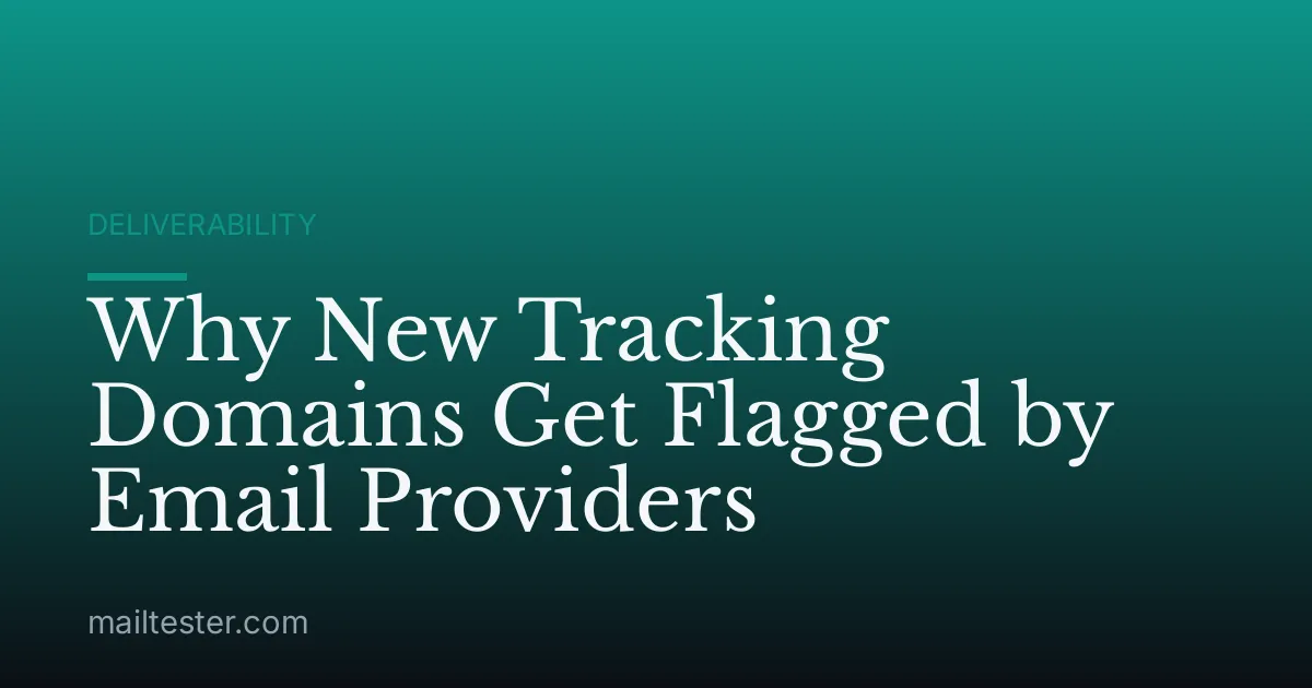 Why New Tracking Domains Get Flagged by Email Providers