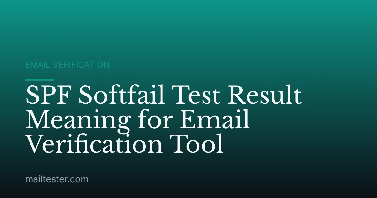 SPF Softfail Test Result Meaning for Email Verification Tool