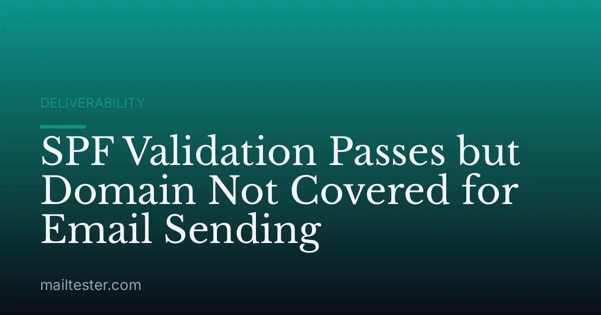 SPF Validation Passes but Domain Not Covered for Email Sending