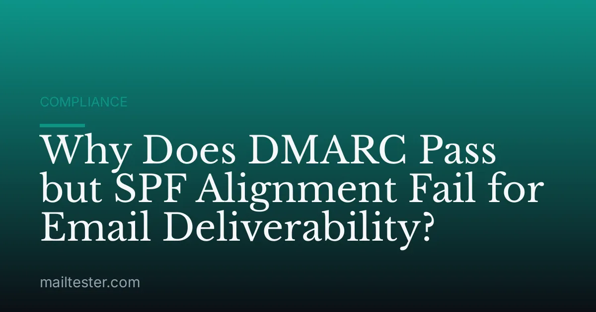 Why Does DMARC Pass but SPF Alignment Fail for Email Deliverability?