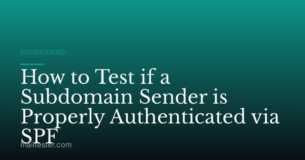 How to Test if a Subdomain Sender is Properly Authenticated via SPF