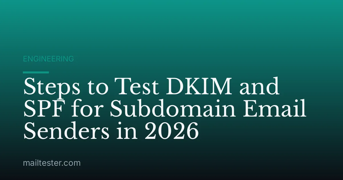 Steps to Test DKIM and SPF for Subdomain Email Senders in 2026