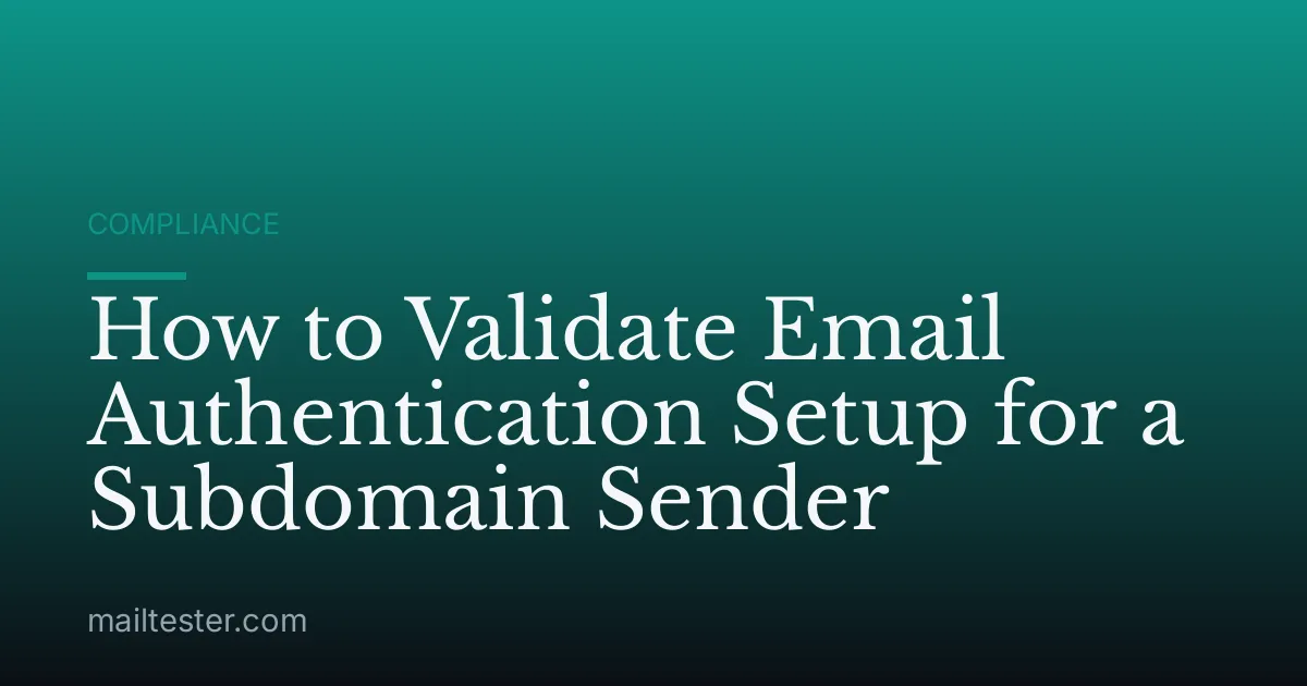 How to Validate Email Authentication Setup for a Subdomain Sender