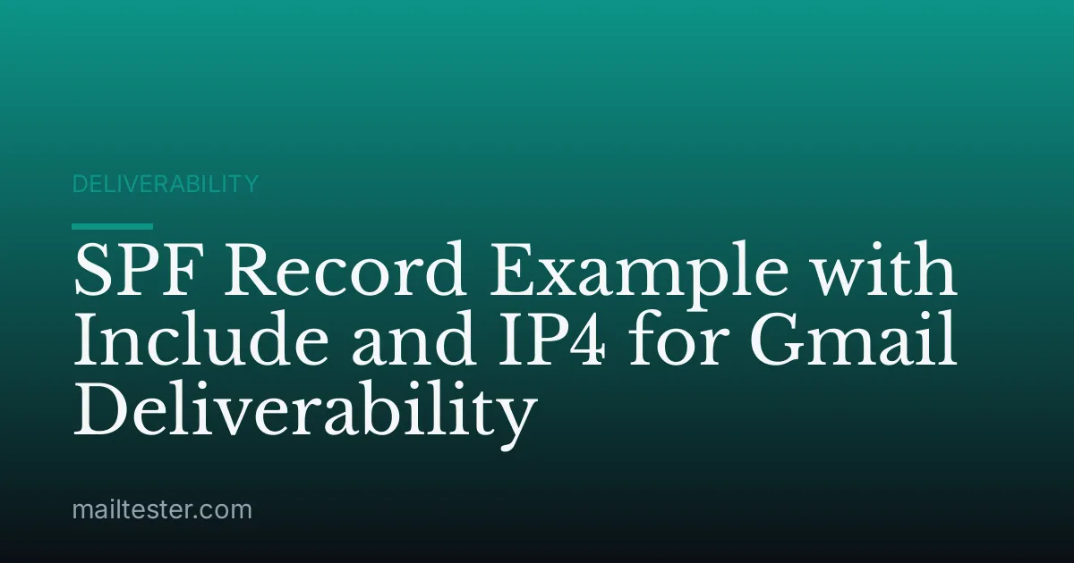 SPF Record Example with Include and IP4 for Gmail Deliverability