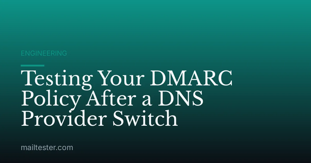 Testing Your DMARC Policy After a DNS Provider Switch