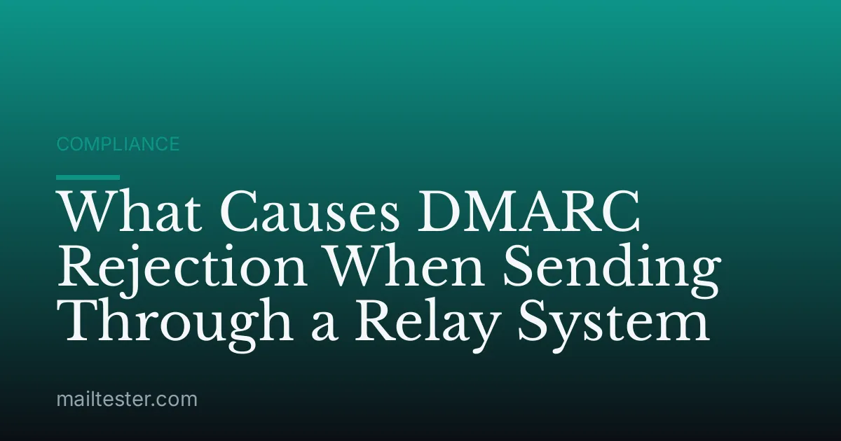 What Causes DMARC Rejection When Sending Through a Relay System