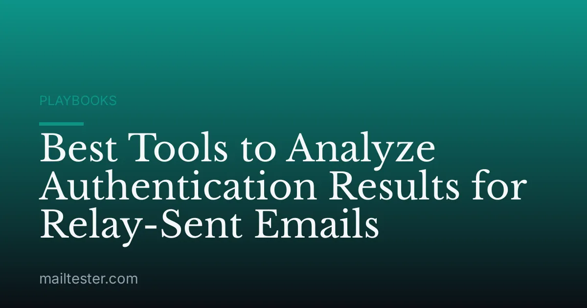 Best Tools to Analyze Authentication Results for Relay-Sent Emails