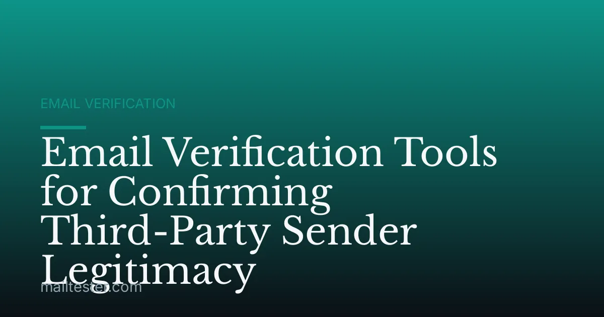 Email Verification Tools for Confirming Third-Party Sender Legitimacy