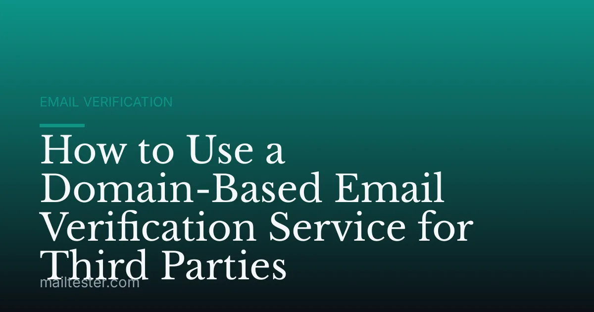 How to Use a Domain-Based Email Verification Service for Third Parties