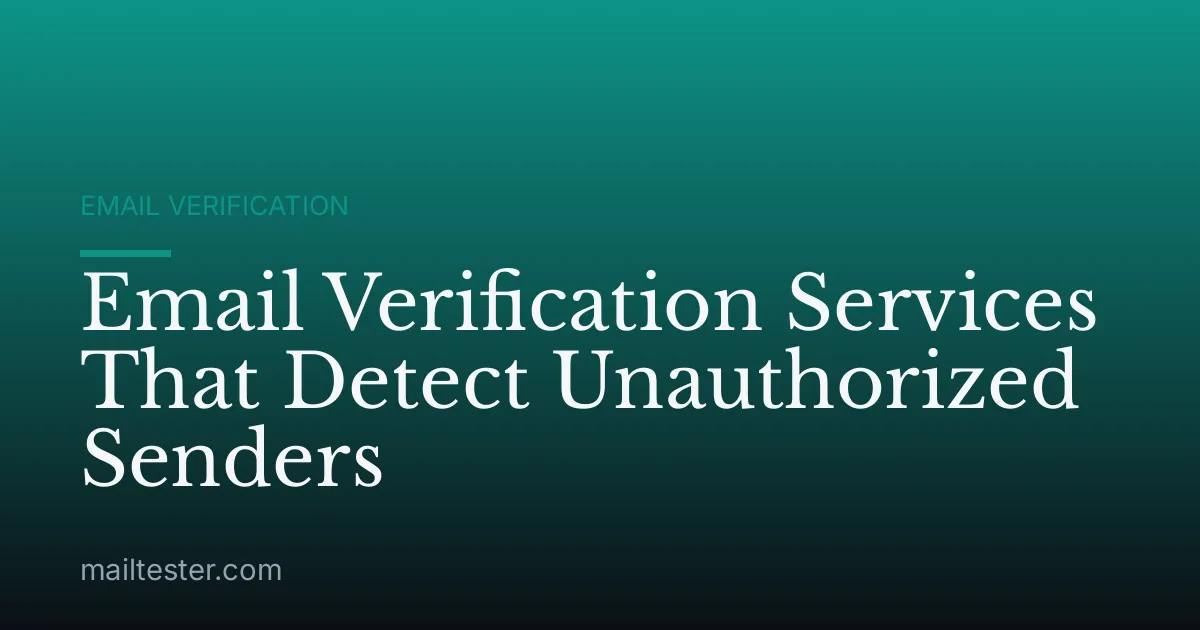 Email Verification Services That Detect Unauthorized Senders