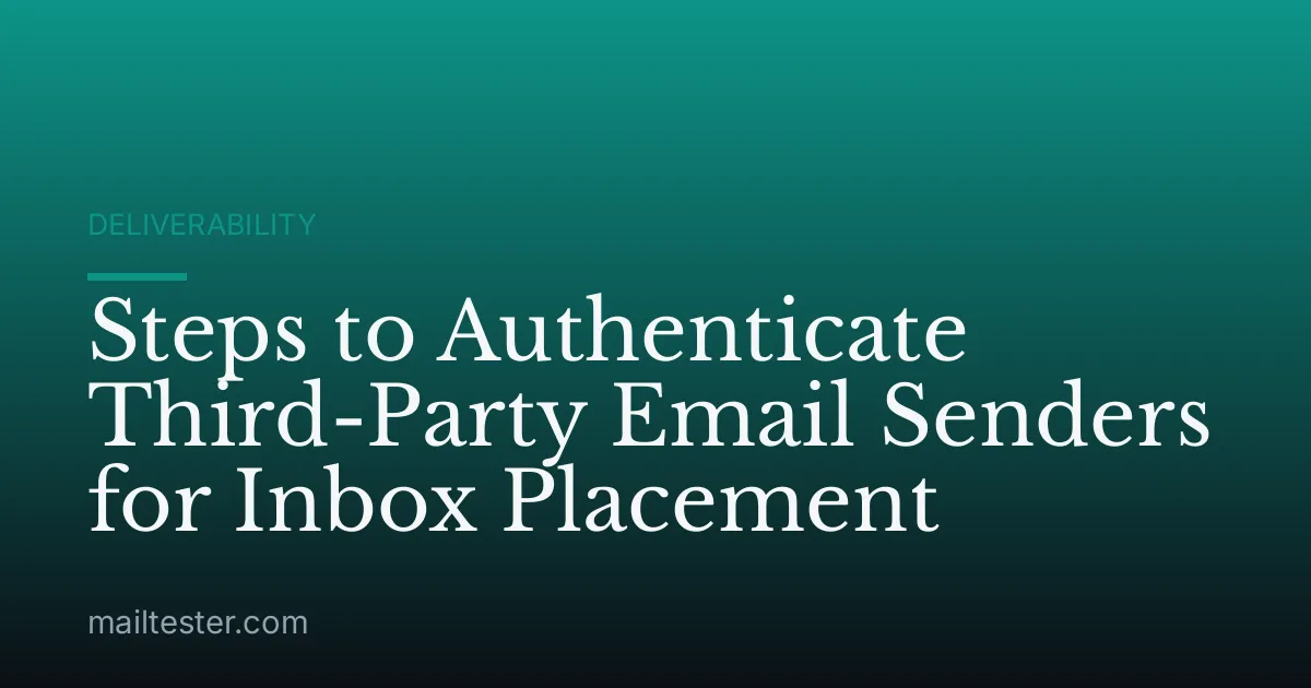 Steps to Authenticate Third-Party Email Senders for Inbox Placement