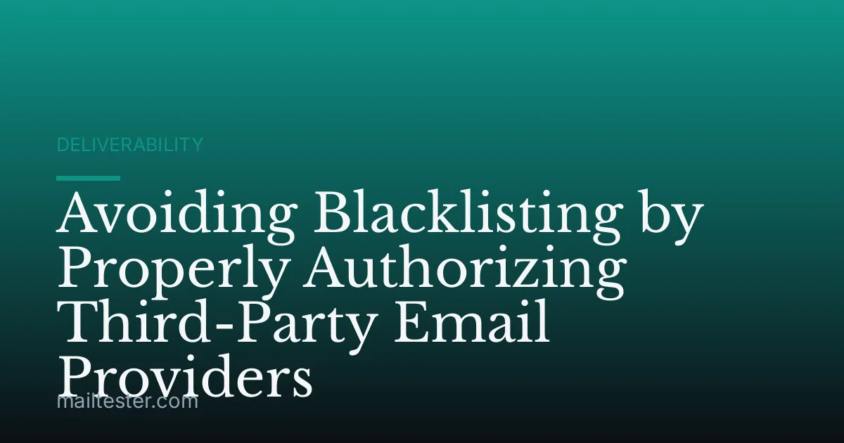 Avoiding Blacklisting by Properly Authorizing Third-Party Email Providers