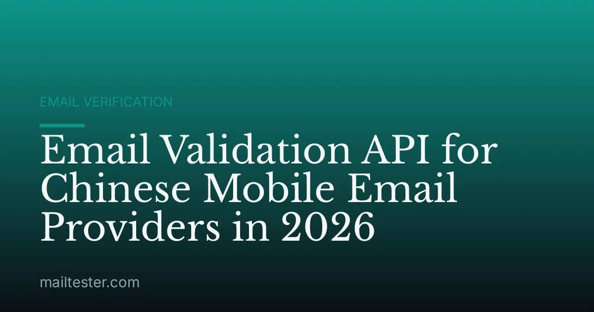 Email Validation API for Chinese Mobile Email Providers in 2026