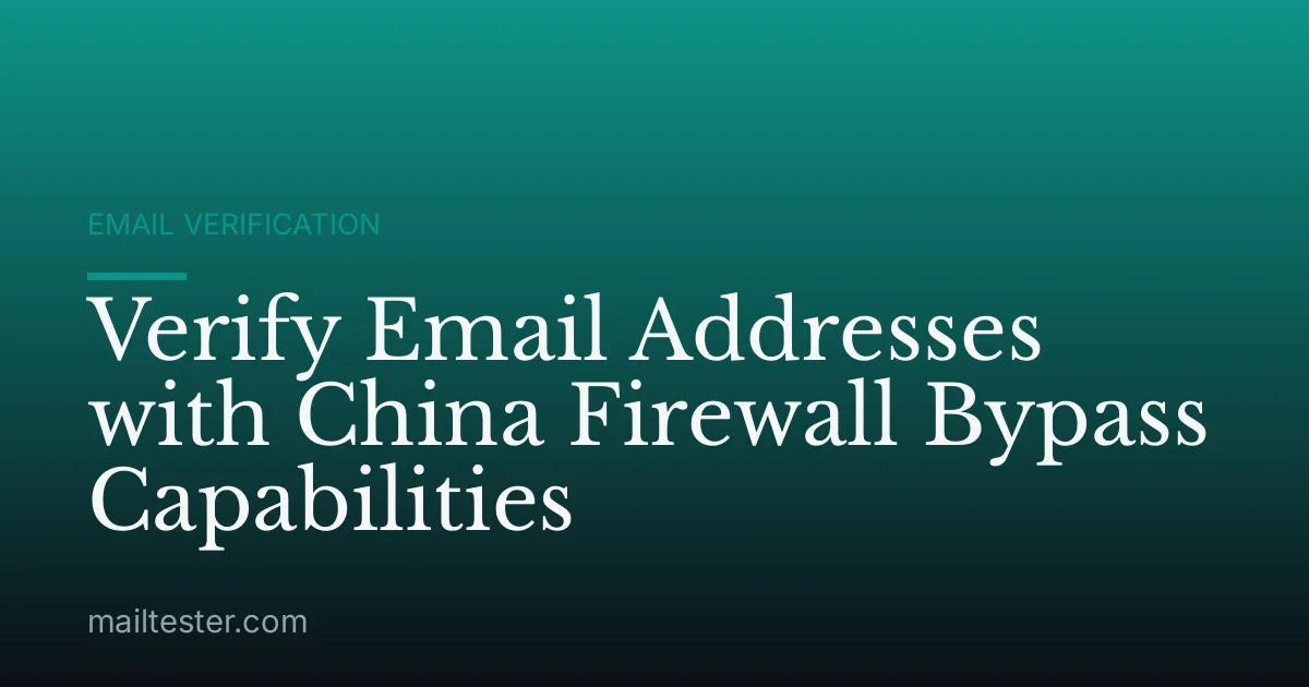 Verify Email Addresses with China Firewall Bypass Capabilities