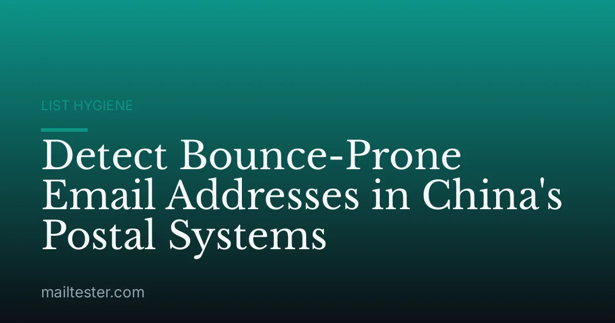 Detect Bounce-Prone Email Addresses in China's Postal Systems