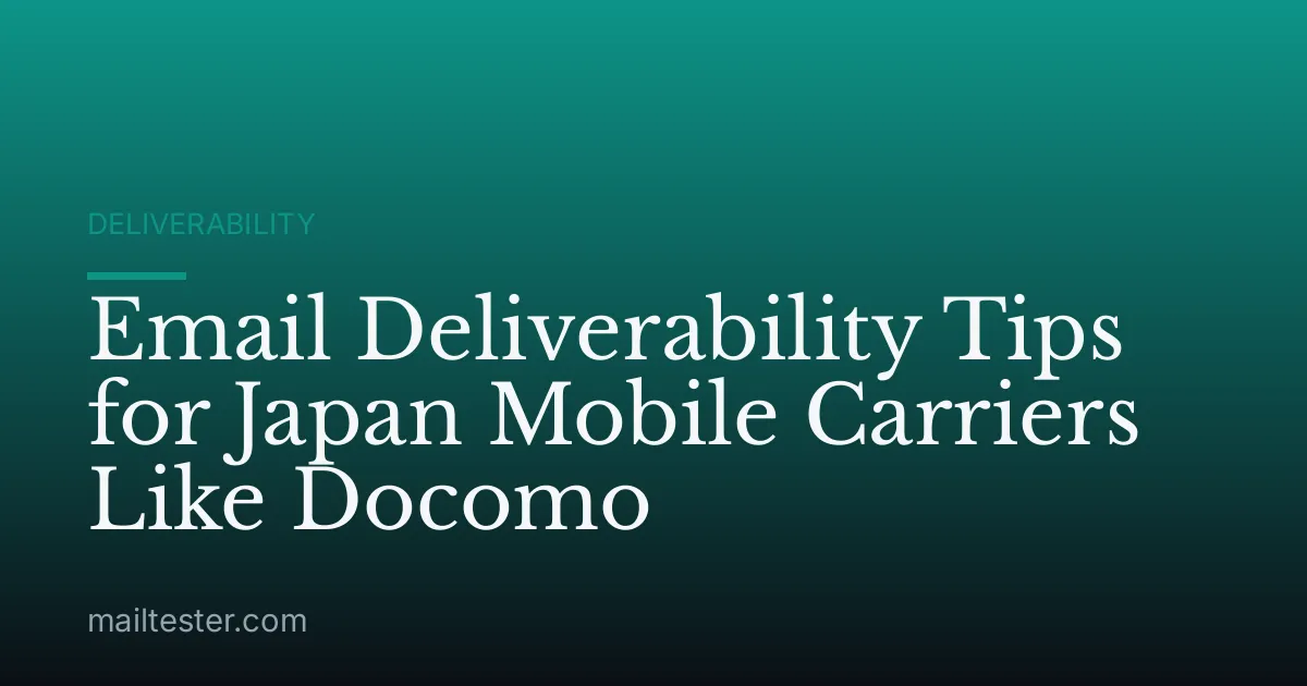 Email Deliverability Tips for Japan Mobile Carriers Like Docomo