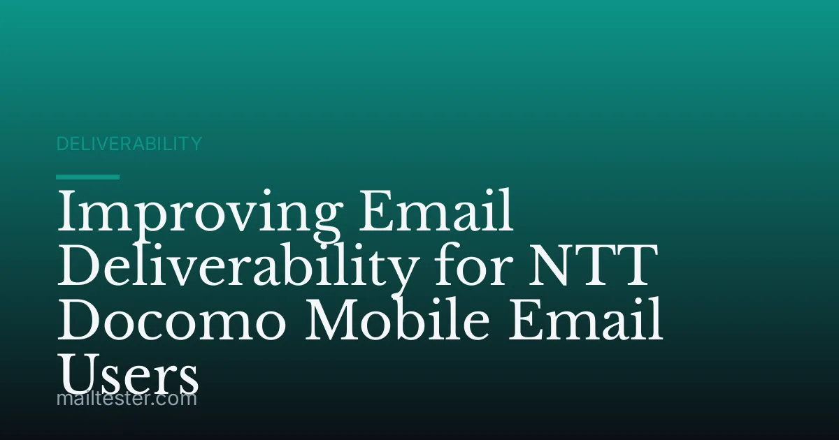 Improving Email Deliverability for NTT Docomo Mobile Email Users