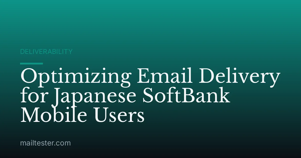 Optimizing Email Delivery for Japanese SoftBank Mobile Users