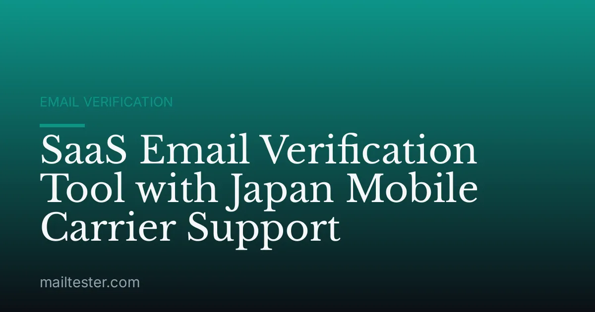 SaaS Email Verification Tool with Japan Mobile Carrier Support