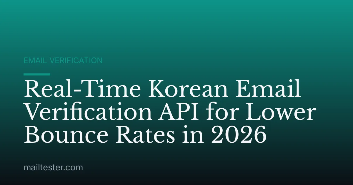 Real-Time Korean Email Verification API for Lower Bounce Rates in 2026