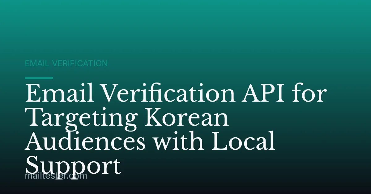 Email Verification API for Targeting Korean Audiences with Local Support