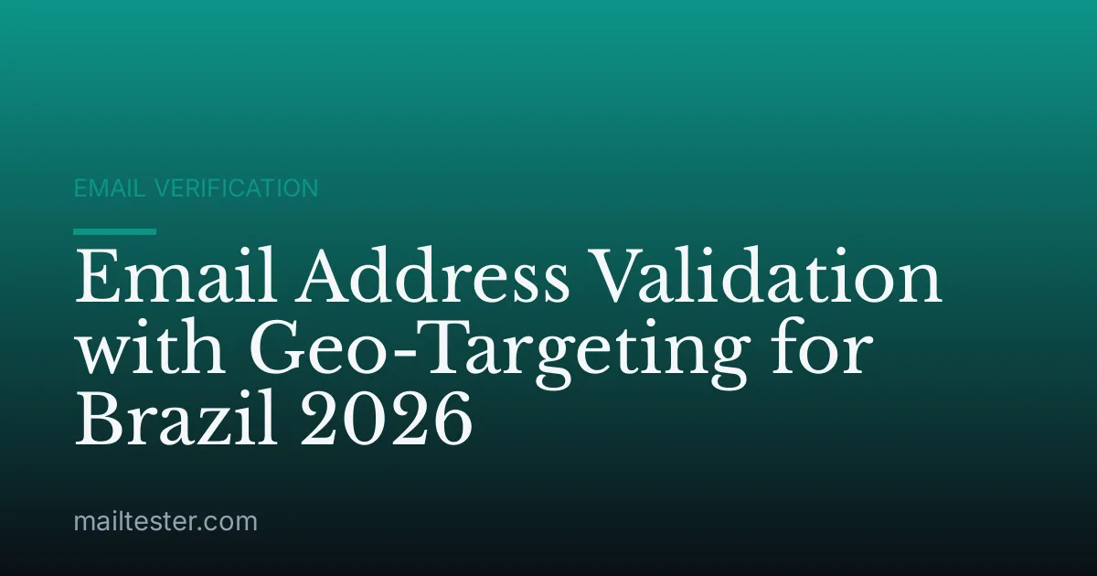 Email Address Validation with Geo-Targeting for Brazil 2026