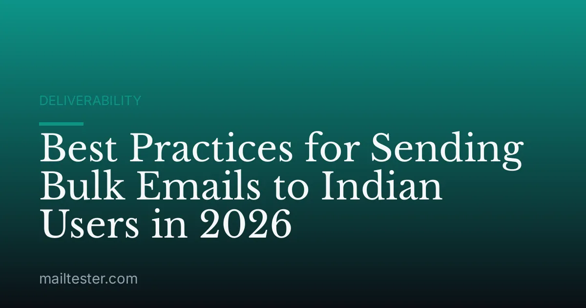 Best Practices for Sending Bulk Emails to Indian Users in 2026