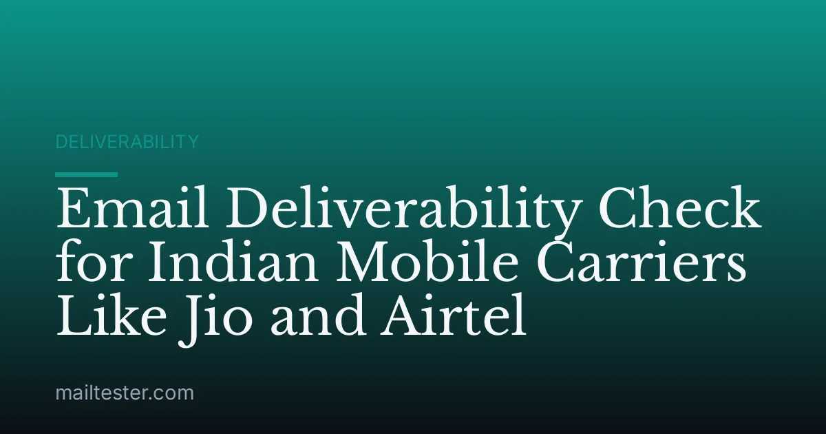Email Deliverability Check for Indian Mobile Carriers Like Jio and Airtel