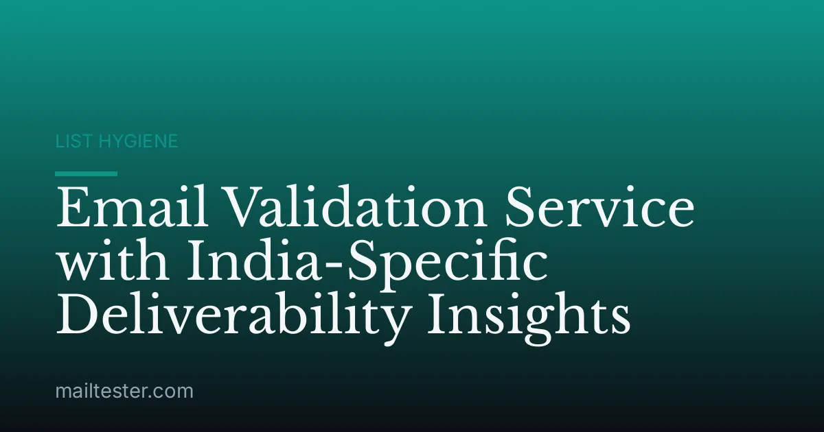 Email Validation Service with India-Specific Deliverability Insights