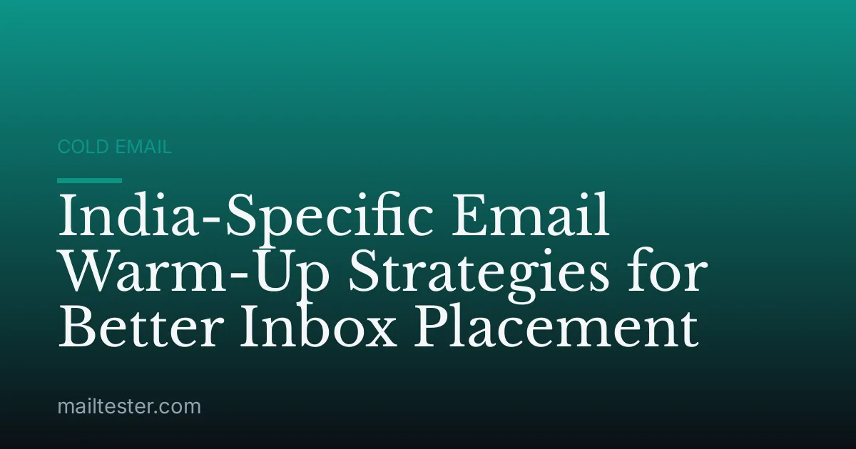 India-Specific Email Warm-Up Strategies for Better Inbox Placement